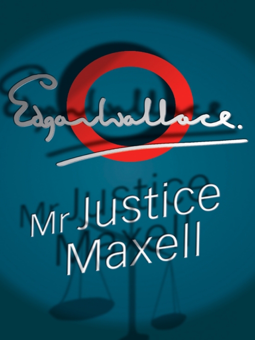 Title details for Mr Justice Maxell by Edgar Wallace - Available
